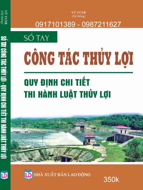 SỔ TAY CÔNG TÁC THỦY LỢI QUY ĐỊNH CHI TIẾT THI HÀNH LUẬT THỦY LỢI.