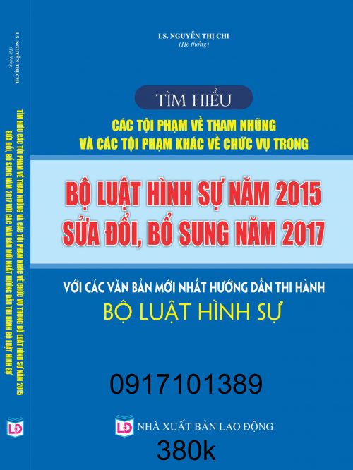 Tìm hiểu các tội phạm về tham nhũng và các tội phạm khác về chức vụ trong Bộ luật Hình sự năm 2015, sửa đổi, bổ sung năm 2017 với các văn bản mới nhất hướng dẫn thi hành Bộ luật Hành sự