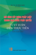 Mô hình xây dựng pháp luật trong nhà nước pháp quyền – Từ lý luận đến thực tiễn