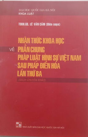 NHÂN CHỨNG KHOA HỌC VỀ PHÀN CHUNG PHÁP LUẬT HÌNH SỰ VIỆT NAM SAU PHÁP ĐIỂN HÓA LẦN THỨ 3