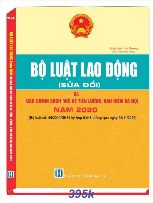 BỘ LUẬT LAO ĐỘNG  VÀ CÁC CHÍNH SÁCH MỚI VỀ TIỀN LƯƠNG, BẢO HIỂM XÃ HỘI NĂM 2020  (Bộ luật lao động số 45/2019/QH14 khóa 8 thông qua ngày 20/11/2019)