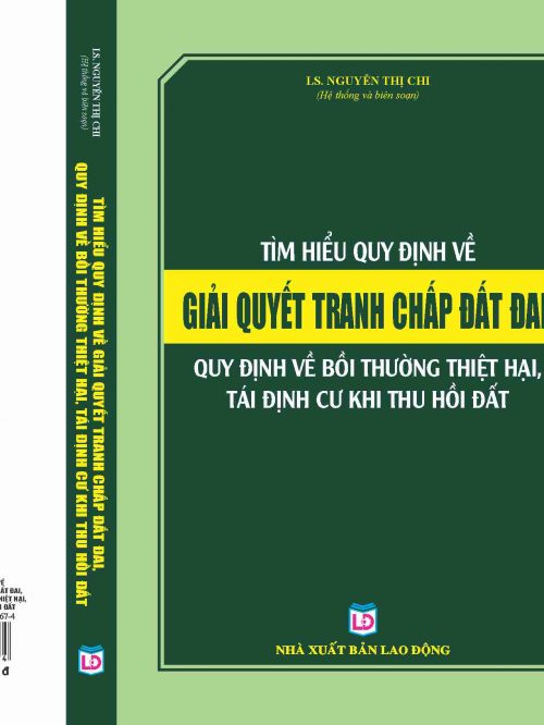 TÌM HIỂU QUY ĐỊNH VỀ GIẢI QUYẾT TRANH CHẤP ĐẤT ĐAI VÀ QUY ĐỊNH VỀ BỒI THƯỜNG THIỆT HẠI, TÁI ĐỊNH CƯ  KHI THU HỒI ĐẤT