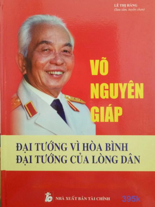 VÕ NGUYÊN GIÁP – ĐẠI TƯỚNG VÌ HÒA BÌNH, ĐẠI TƯỚNG CỦA LÒNG DÂN