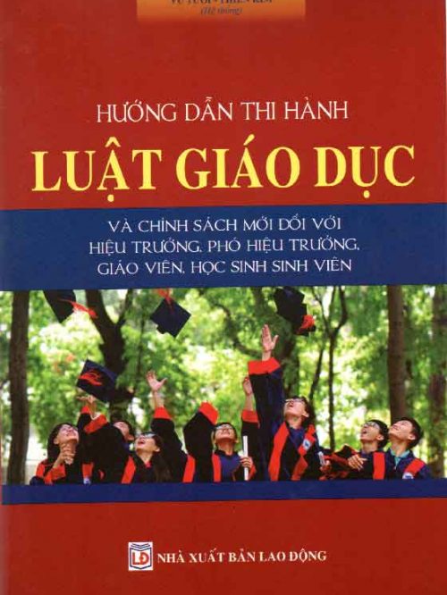 Hướng dẫn thi hành Luật Giáo dục & Chính sách mới đối với Hiệu trưởng, Phó Hiệu trưởng, giáo viên, học sinh, sinh viên