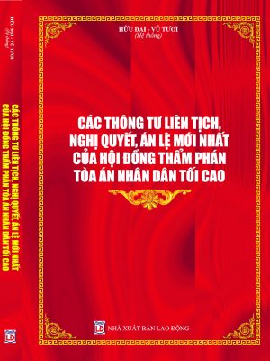 Các Thông tư liên tịch, Nghị quyết, Án lệ mới nhất của Hội đồng thẩm phán Tòa án nhân dân tối cao