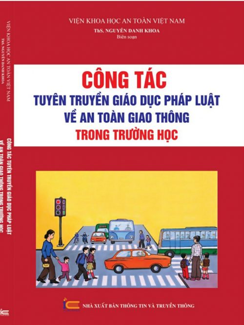 CÔNG TÁC TUYÊN TRUYỀN GIÁO DỤC PHÁP LUẬT VỀ AN TOÀN GIAO THÔNG TRONG TRƯỜNG HỌC