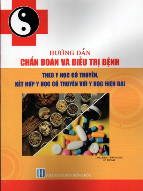 HƯỚNG DẪN CHẨN ĐOÁN VÀ ĐIỀU TRỊ BỆNH THEO Y HỌC CỔ TRUYỀN, KẾT HỢP VỚI Y HỌC HIỆN ĐẠI