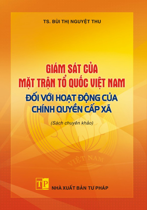 Giám sát của mặt trận tổ quốc Việt Nam đối với hoạt động của chính quyền cấp xã (sách chuyên khảo)