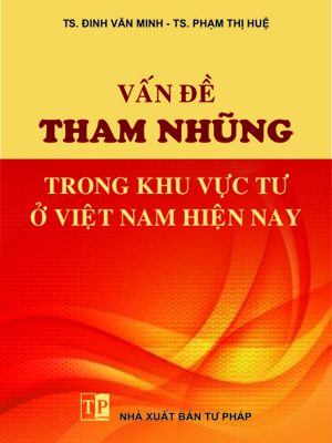 Vấn đề tham nhũng trong khu vực tư ở Việt Nam hiện nay