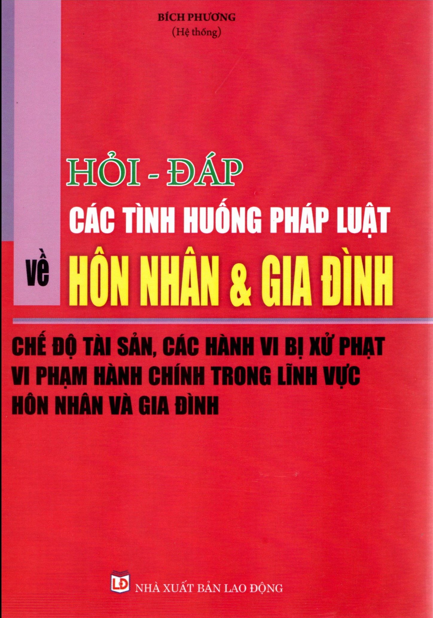 Hỏi – đáp các tình huống pháp luật về hôn nhân và gia đình – Chế độ tài sản, các hành vi bị xử phạt vi phạm hành chính trong lĩnh vực hôn nhân và gia đình. - Nhà Sách Tư Pháp Kính Chào Quý Khách!