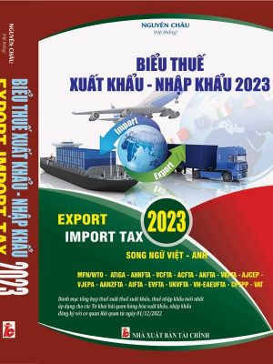 Biểu Thuế Xuất Khẩu - Nhập Khẩu Năm 2023 (Song Ngữ Việt - Anh)