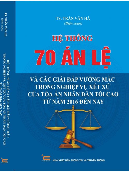 Hệ thống 70 Án lệ và các Giải đáp vướng mắc trong nghiệp vụ xét xử của Tòa án nhân dân tối cao từ năm 2016 đến nay