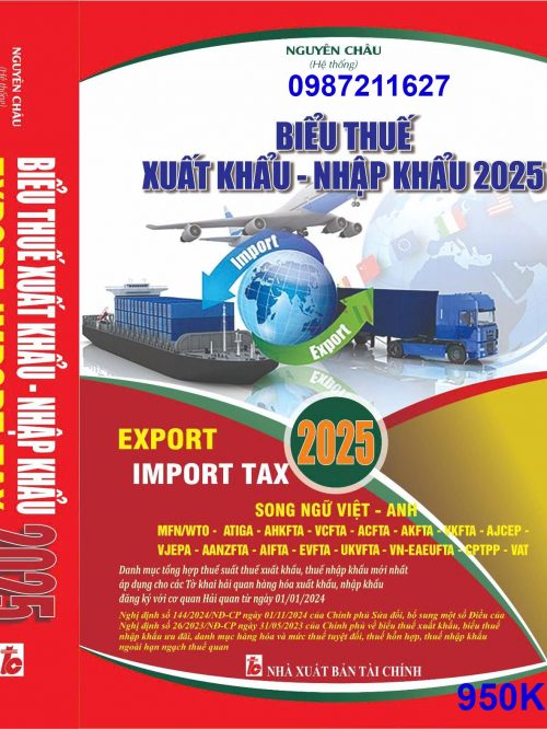 BIỂU THUẾ 2025, BIỂU THUẾ XUẤT KHẨU 2025, BIỂU THUẾ NHẬP KHẨU 2025