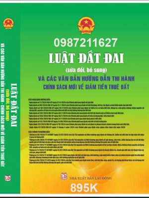 LUẬT ĐẤT ĐAI (SỬA ĐỔI, BỔ SUNG)VÀ CÁC VĂN BẢN HƯỚNG DẪN THI HÀNH CHÍNH SÁCH MỚI VỀ GIẢM TIỀN THUÊ ĐẤT